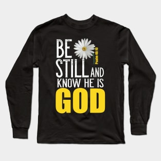 Be Still And Know He Is God Christian Psalm Psalm 46:10 Bible Verse Long Sleeve T-Shirt